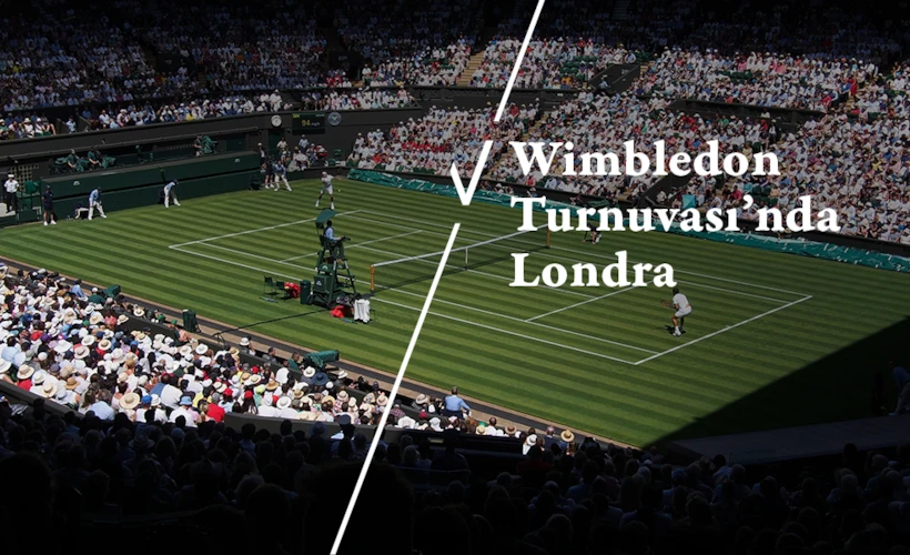 Wimbledon Turnuvası’nda Londra: Wings’lenin, Çim Kortta Tribüne Geçiyoruz!