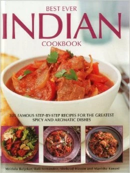 Best Ever Indian Cookbook: 325 Famous Step-By-Step Recipes For The Greatest Spicy And Aromatic Dishes
(Mridula Beljekar & Rafi Fernandez)