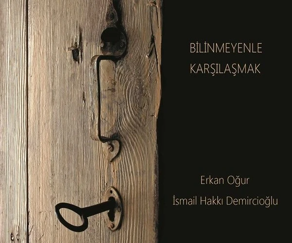 Erkan Oğur ve İsmail Hakkı Demircioğlu'dan "Bilinmeyenle Karşılaşmak"