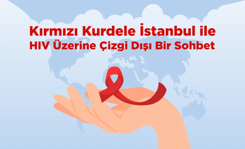 Kırmızı Kurdele İstanbul: HIV Üzerine Çizgi Dışı Bir Sohbet