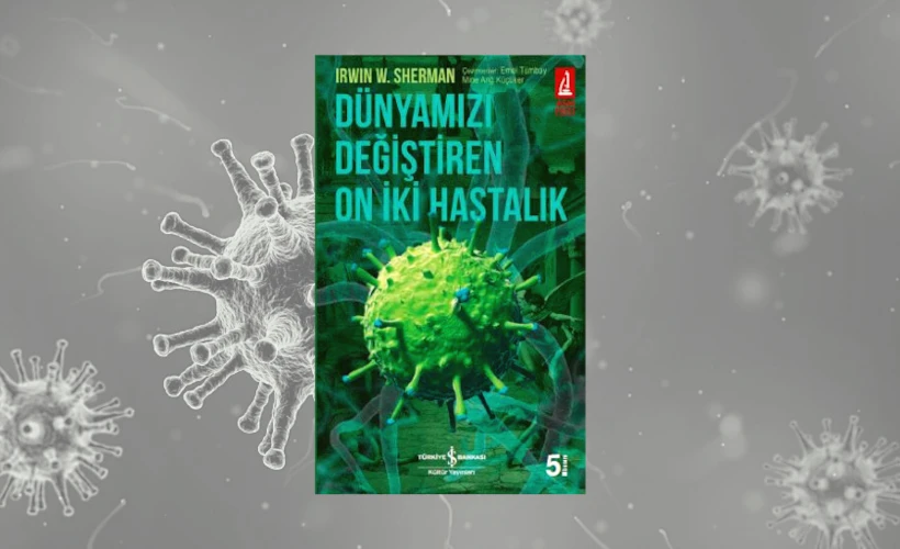 Dünyamızı Değiştiren On İki Hastalık: Salgınların Tarihi