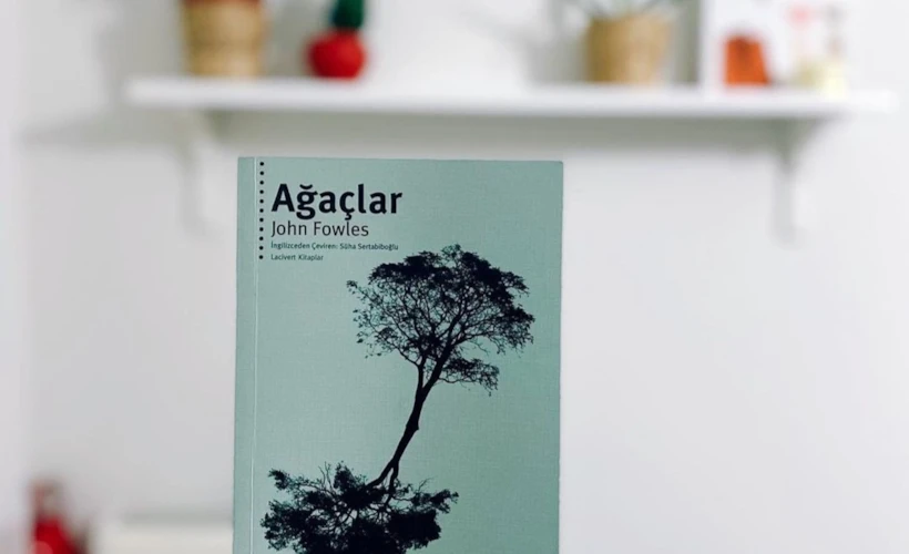 Ağaçlar: John Fowles'tan Doğayı Vurgulayan Bir Kitap