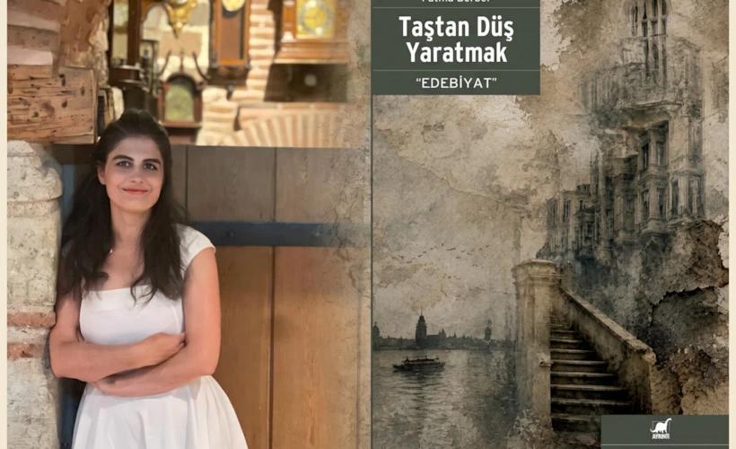 Fatma Berber ile: Taştan Düş Yaratmak — "Edebiyat” Üzerine